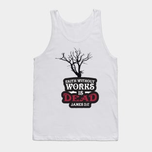 Faith Without Works is Dead! Tank Top